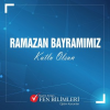 RAMAZAN BAYRAMIMIZ KUTLU OLSUN 