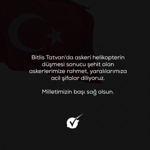 BİTLİS TATVAN'DA ASKERİ HELİKOPTERİN DÜŞMESİ SONUCU ŞEHİT OLAN ASKERLERİMİZE RAHMET, YARALILARIMIZA ACİL ŞİFALAR DİLİYORUZ