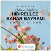 BAHARIN MÜJDECİSİ, DİLEKLERİN GECESİ: HIDIRELLEZ KUTLU OLSUN!