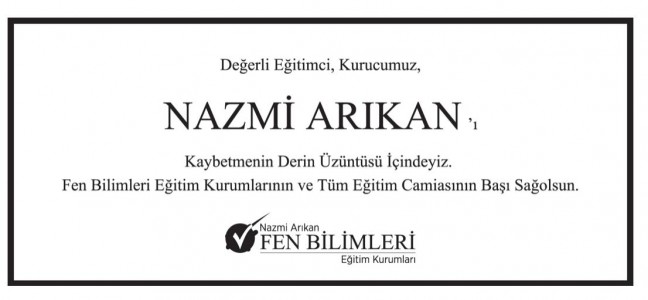 DEĞERLİ KURUCUMUZ NAZMİ ARIKAN’I KAYBETMENİN DERİN ÜZÜNTÜSÜ İÇERİSİNDEYİZ. TÜM FEN BİLİMLERİ AİLESİNİN BAŞI SAĞOLSUN.