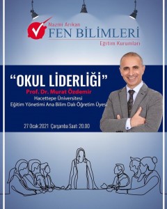 HACETTEPE ÜNİVERSİTESİ EĞİTİM YÖNETİMİ ANA BİLİM DALI ÖĞRETİM ÜYESİ PROF.DR MURAT ÖZDEMİR, ‘’OKUL LİDERLİĞİ’’ KONUSUNDA EĞİTİM VERECEKTİR.