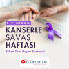 1-7 NİSAN KANSERLE SAVAŞ HAFTASI