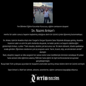 NAZMİ ARIKAN'I UĞURLAYIŞIMIZIN ARDINDAN RUS TÜRK İŞ ADAMLARI DERNEĞİNİN TAZİYE MESAJI.