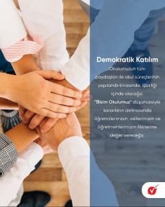 OKULUMUZUN TÜM PAYDAŞLARI İLE OKUL SÜREÇLERİNİN YAPILANDIRILMASINDA, İŞBİRLİĞİ İÇİNDE OLACAĞIZ.