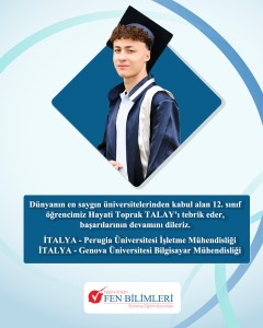 DÜNYANIN EN SAYGIN ÜNİVERSİTELERİNDEN KABUL ALAN 12.SINIF ÖĞRENCİMİZ HAYATİ TOPRAK TALAY'I TEBRİK EDER, BAŞARILARININ DEVAMINI DİLERİZ.