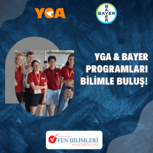 YGA & BAYER PRGORAMLARI İLE BİLİMLE BULUŞ!