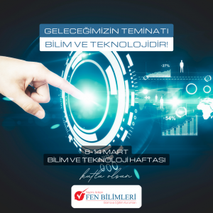 BİLİM VE TEKNOLOJİ HAFTASI
